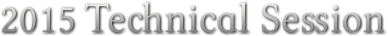 2015 Technical Session 2015 Technical Session
